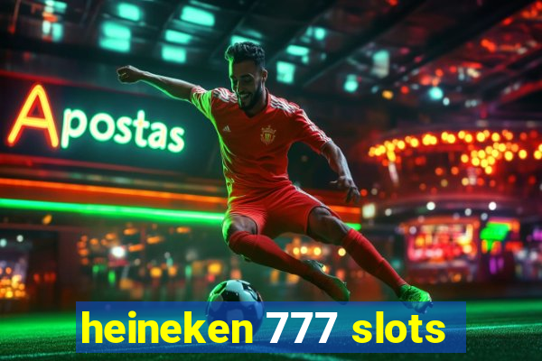 heineken 777 slots